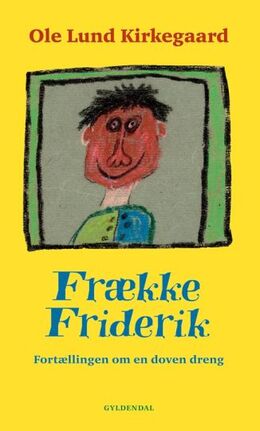 Ole Lund Kirkegaard: Frække Friderik : fortællingen om en doven dreng