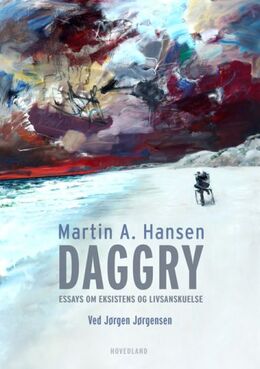 Martin A. Hansen (f. 1909): Daggry : essays om eksistens og livsanskuelse