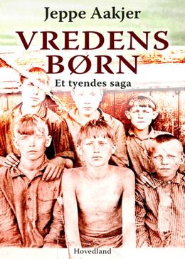 Jeppe Aakjær: Vredens børn : et tyendes saga (1904)